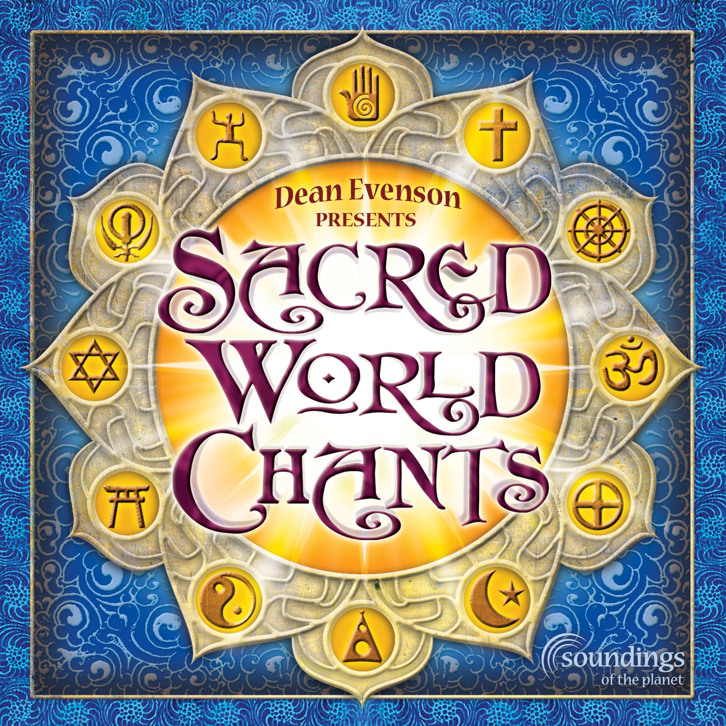 Soundings of the Planett Sacred World Chants Dean Evenson Presents